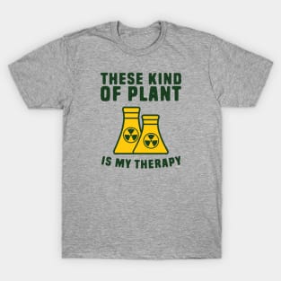 These kind of plant is my therapy T-Shirt